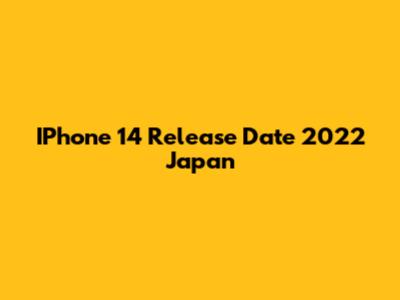 IPhone 14 Release Date 2022 Japan