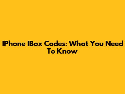 IPhone IBox Codes: What You Need To Know