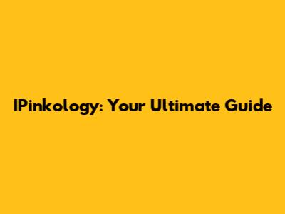 IPinkology: Your Ultimate Guide