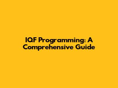 IQF Programming: A Comprehensive Guide