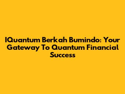 IQuantum Berkah Bumindo: Your Gateway To Quantum Financial Success