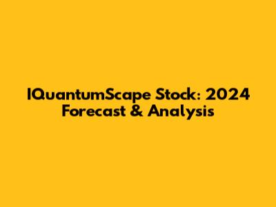 IQuantumScape Stock: 2024 Forecast & Analysis