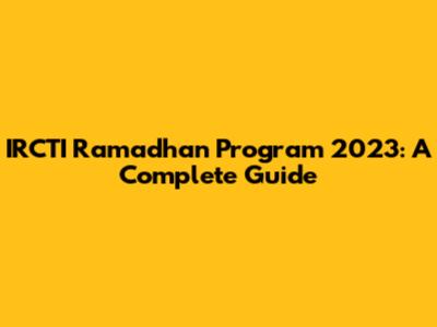 IRCTI Ramadhan Program 2023: A Complete Guide