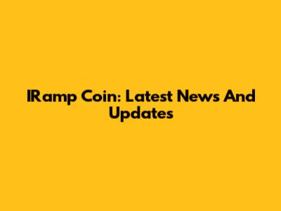 IRamp Coin: Latest News And Updates