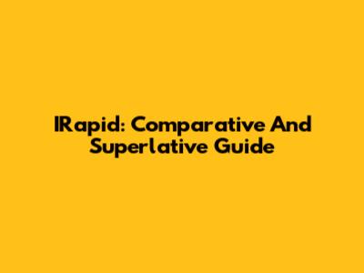 IRapid: Comparative And Superlative Guide