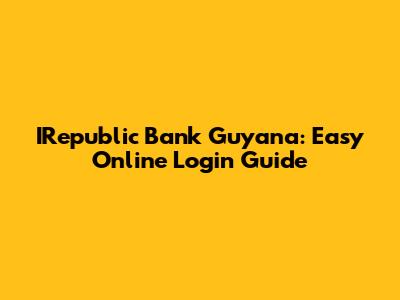 IRepublic Bank Guyana: Easy Online Login Guide