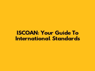 ISCOAN: Your Guide To International Standards