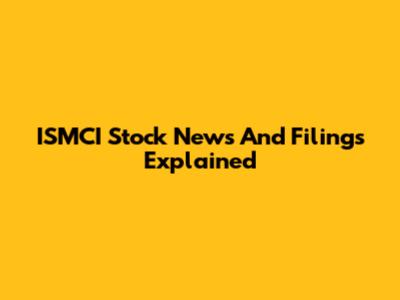 ISMCI Stock News And Filings Explained