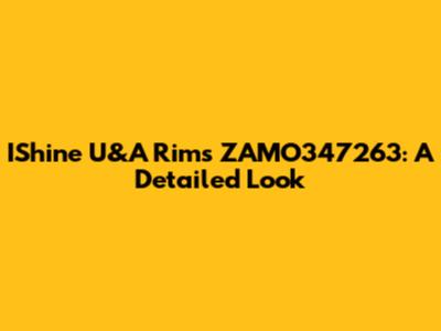 IShine U&A Rims ZAMO347263: A Detailed Look