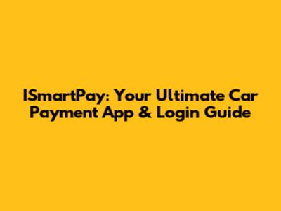 ISmartPay: Your Ultimate Car Payment App & Login Guide