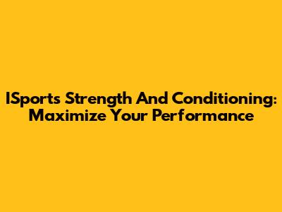 ISports Strength And Conditioning: Maximize Your Performance