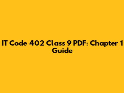 IT Code 402 Class 9 PDF: Chapter 1 Guide