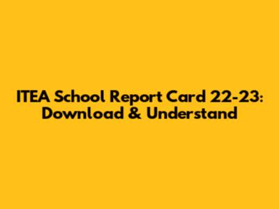 ITEA School Report Card 22-23: Download & Understand