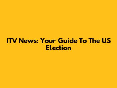 ITV News: Your Guide To The US Election