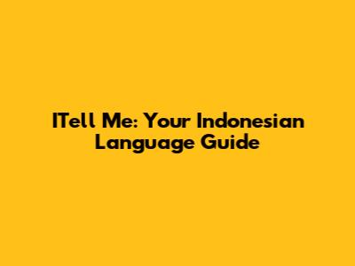 ITell Me: Your Indonesian Language Guide
