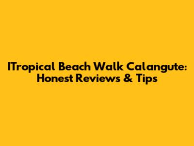 ITropical Beach Walk Calangute: Honest Reviews & Tips