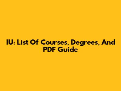 IU: List Of Courses, Degrees, And PDF Guide