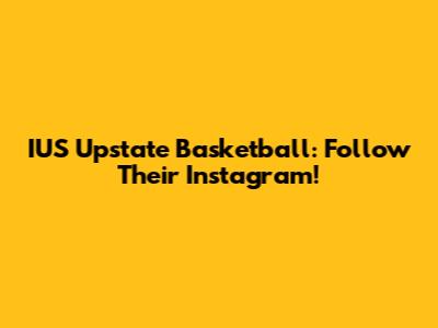 IUS Upstate Basketball: Follow Their Instagram!