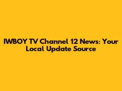 IWBOY TV Channel 12 News: Your Local Update Source