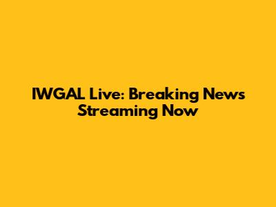IWGAL Live: Breaking News Streaming Now