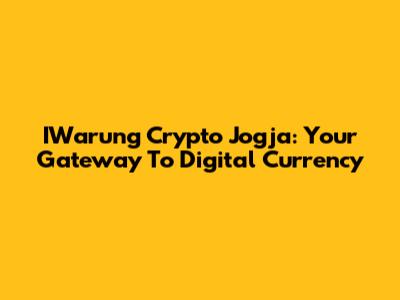 IWarung Crypto Jogja: Your Gateway To Digital Currency