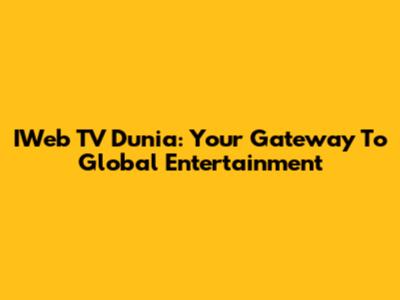 IWeb TV Dunia: Your Gateway To Global Entertainment