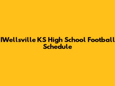 IWellsville KS High School Football Schedule