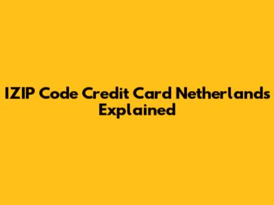 IZIP Code Credit Card Netherlands Explained