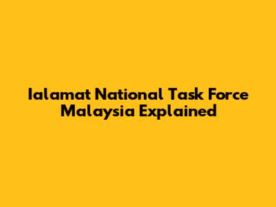 Ialamat National Task Force Malaysia Explained