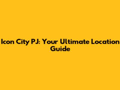 Icon City PJ: Your Ultimate Location Guide