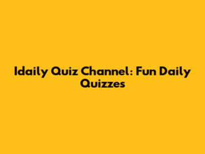 Idaily Quiz Channel: Fun Daily Quizzes