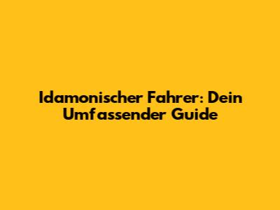 Idamonischer Fahrer: Dein Umfassender Guide
