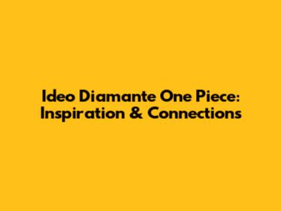 Ideo Diamante One Piece: Inspiration & Connections