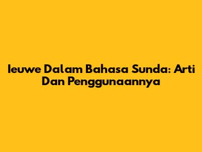 Ieuwe Dalam Bahasa Sunda: Arti Dan Penggunaannya