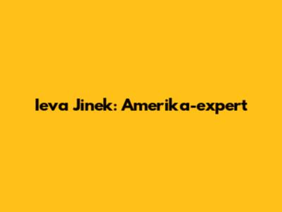 Ieva Jinek: Amerika-expert
