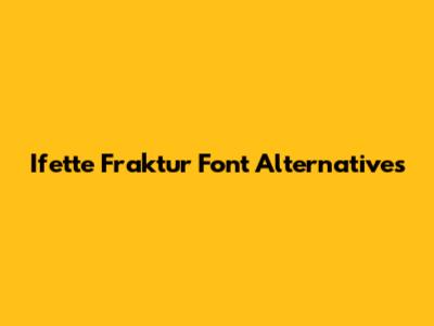 Ifette Fraktur Font Alternatives