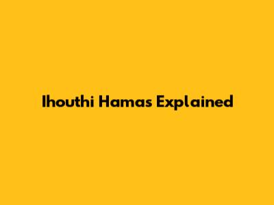 Ihouthi Hamas Explained