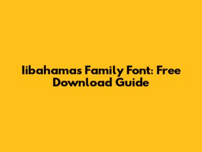 Iibahamas Family Font: Free Download Guide