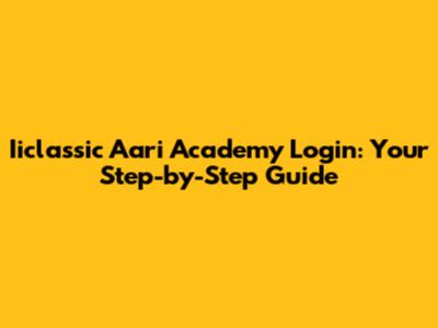Iiclassic Aari Academy Login: Your Step-by-Step Guide