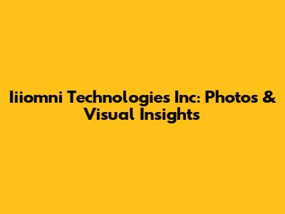 Iiiomni Technologies Inc: Photos & Visual Insights