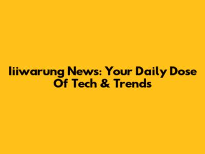 Iiiwarung News: Your Daily Dose Of Tech & Trends