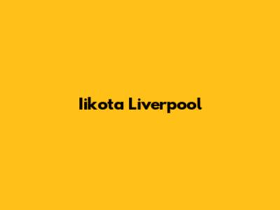 Iikota Liverpool