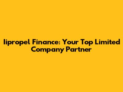 Iipropel Finance: Your Top Limited Company Partner