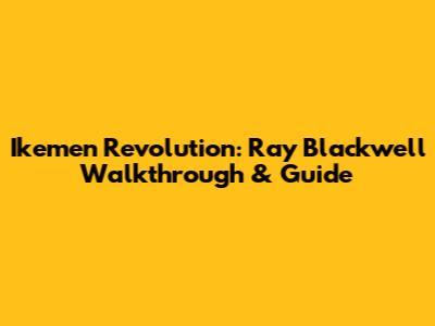 Ikemen Revolution: Ray Blackwell Walkthrough & Guide