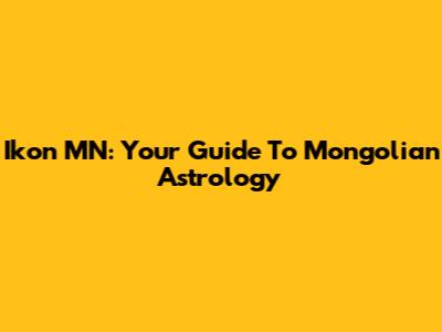 Ikon MN: Your Guide To Mongolian Astrology