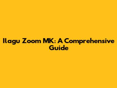 Ilagu Zoom MK: A Comprehensive Guide