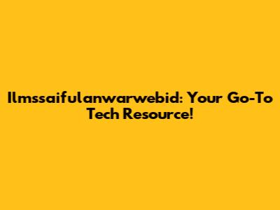 Ilmssaifulanwarwebid: Your Go-To Tech Resource!