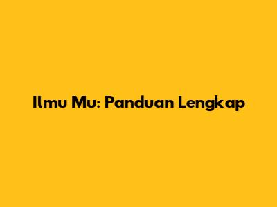 Ilmu Mu: Panduan Lengkap