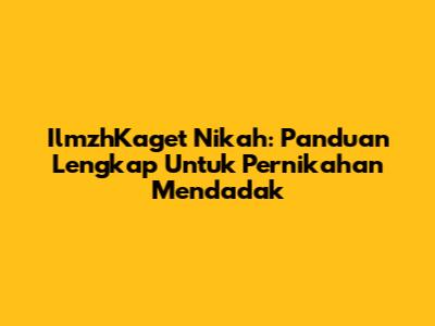 IlmzhKaget Nikah: Panduan Lengkap Untuk Pernikahan Mendadak