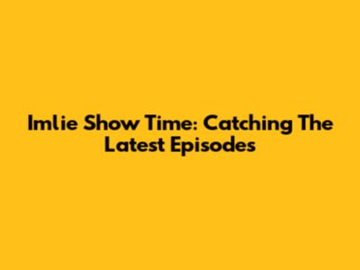 Imlie Show Time: Catching The Latest Episodes